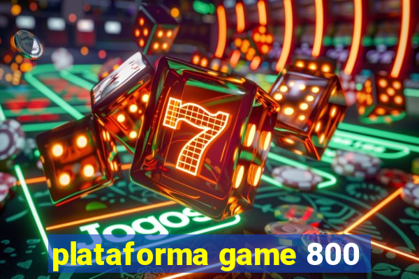 plataforma game 800