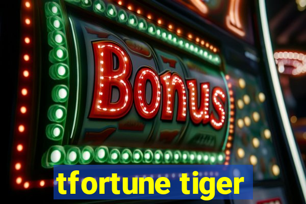 tfortune tiger