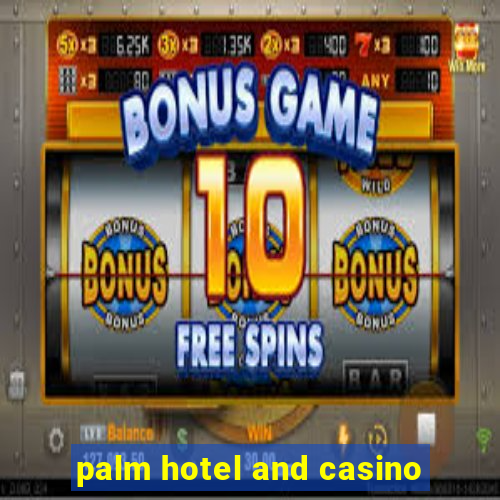 palm hotel and casino