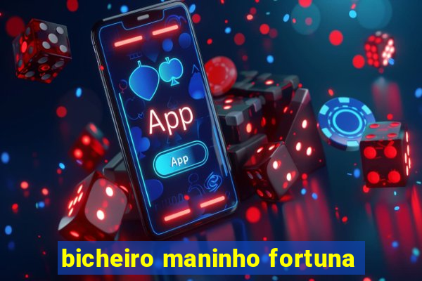 bicheiro maninho fortuna