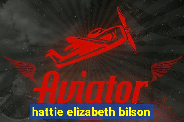 hattie elizabeth bilson