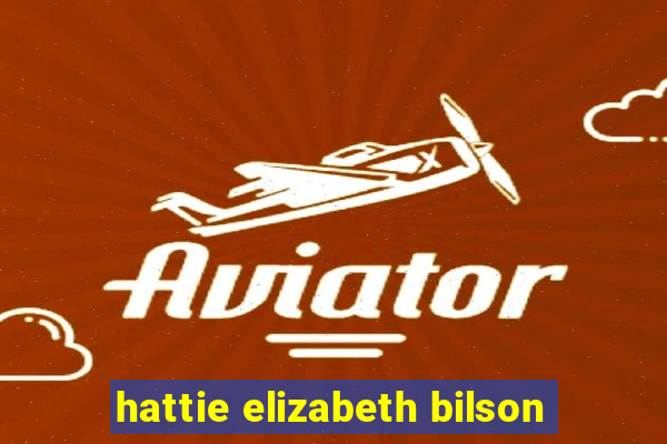 hattie elizabeth bilson