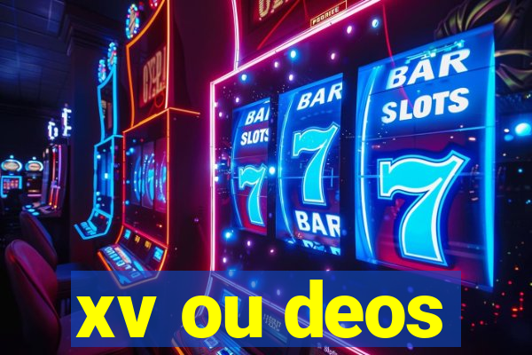 xv ou deos