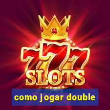 como jogar double