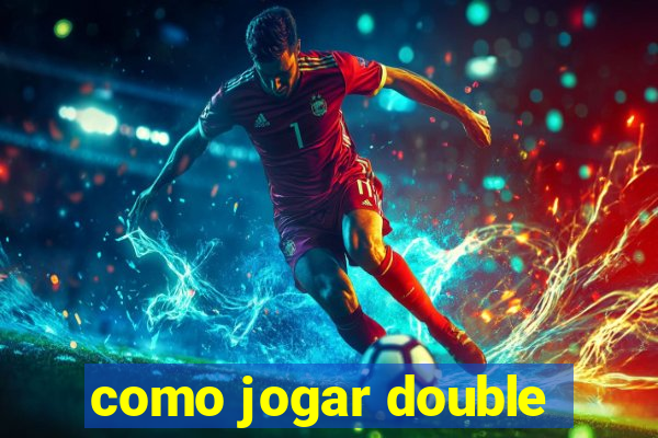 como jogar double