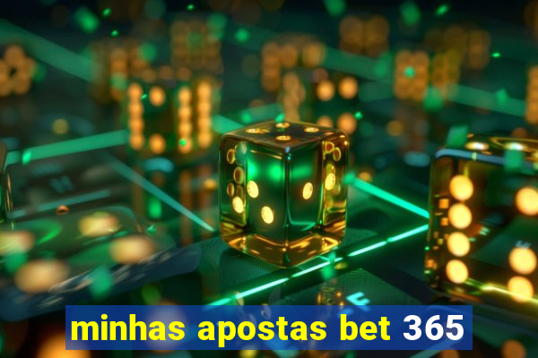 minhas apostas bet 365