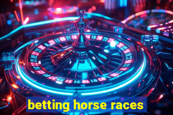 betting horse races