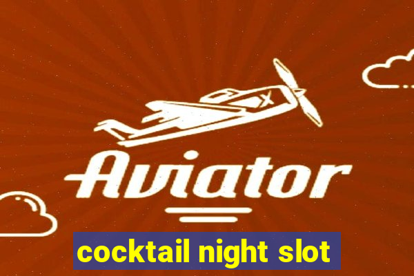 cocktail night slot