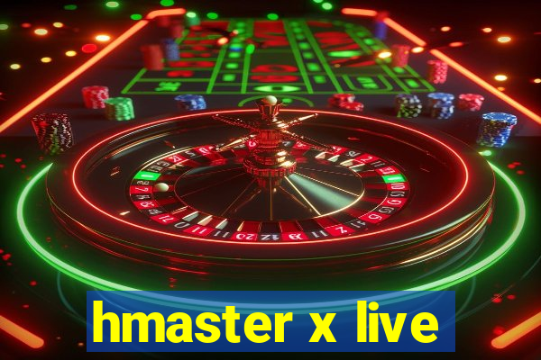 hmaster x live