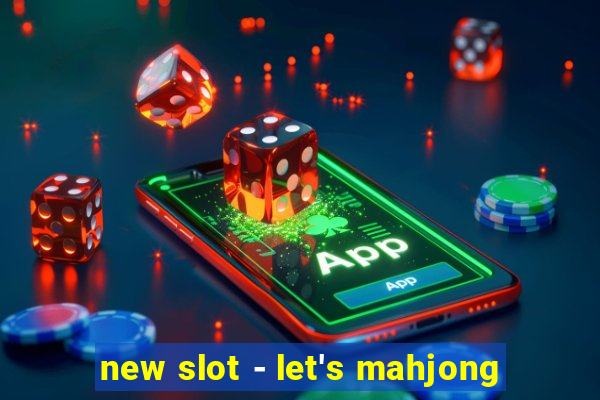 new slot - let's mahjong