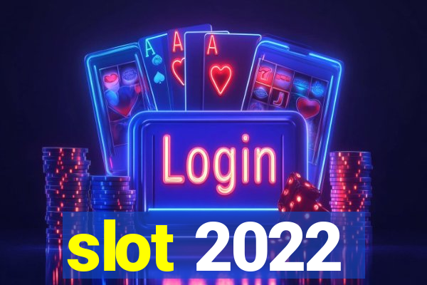 slot 2022