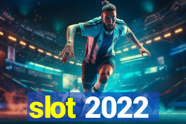 slot 2022