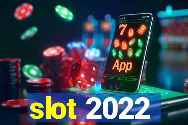 slot 2022