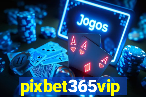 pixbet365vip