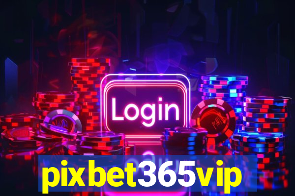 pixbet365vip