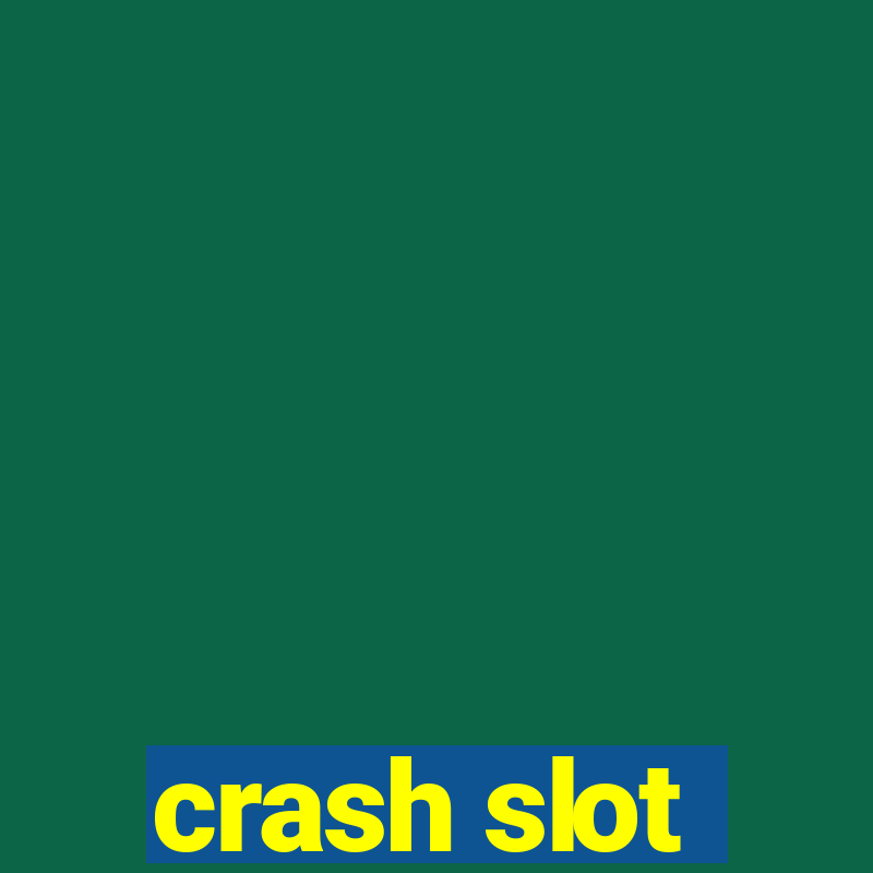 crash slot