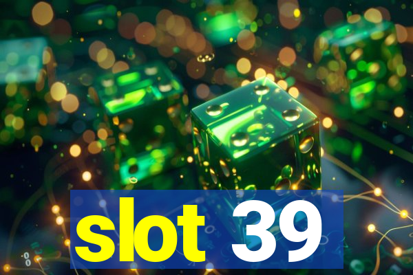 slot 39