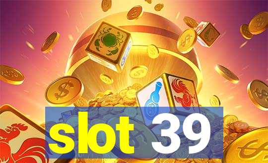 slot 39