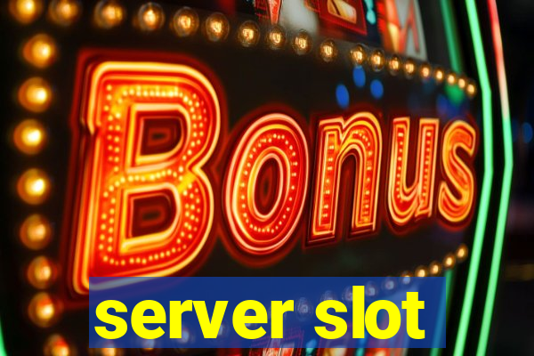 server slot