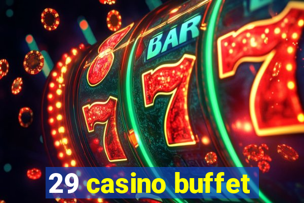 29 casino buffet