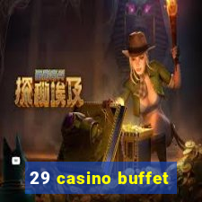 29 casino buffet