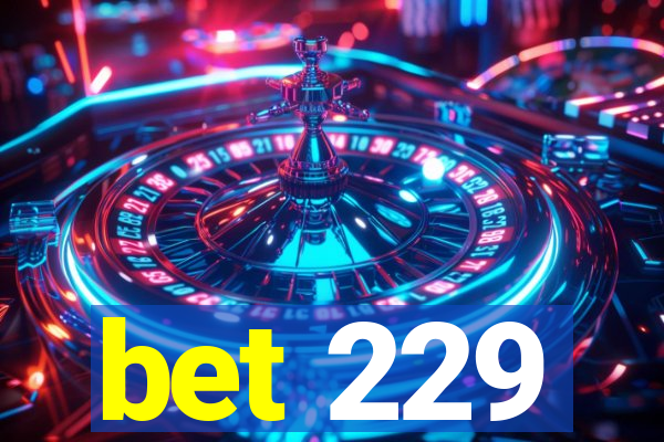 bet 229