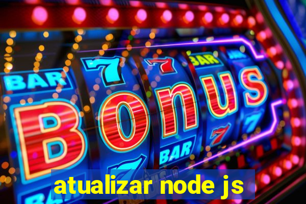 atualizar node js