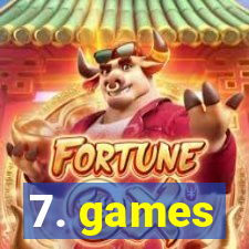 7. games