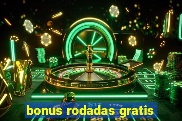 bonus rodadas gratis