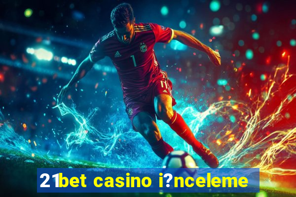 21bet casino i?nceleme