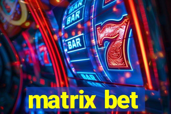 matrix bet