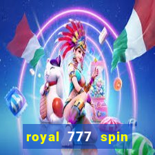 royal 777 spin slot game