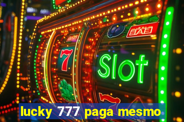 lucky 777 paga mesmo