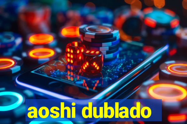 aoshi dublado