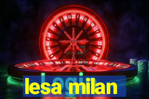 lesa milan