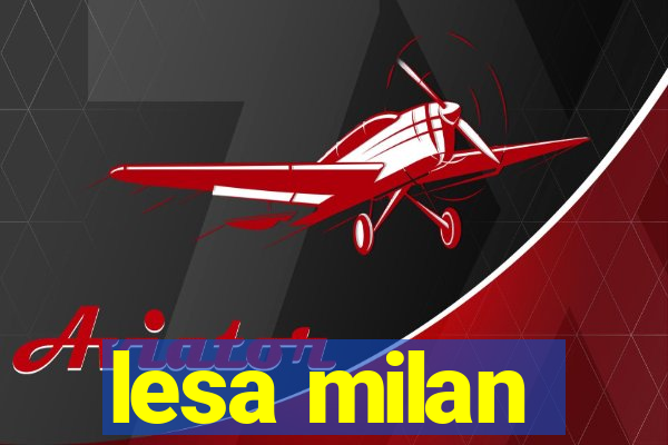 lesa milan