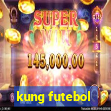 kung futebol