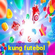 kung futebol