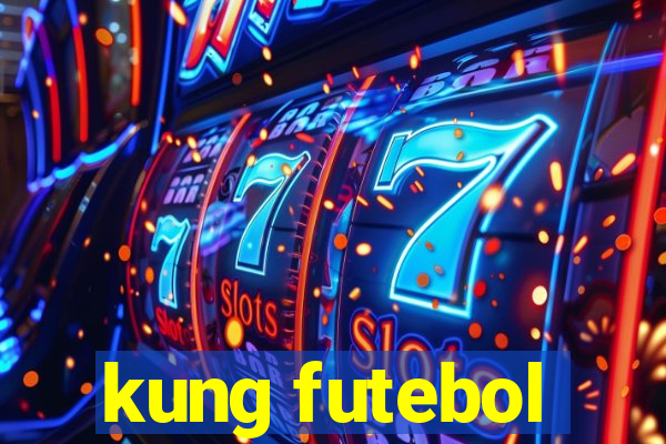 kung futebol