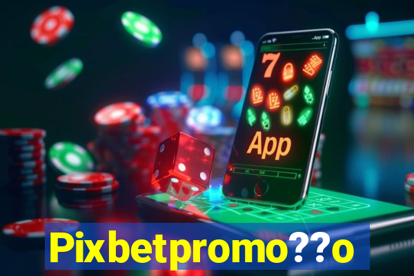 Pixbetpromo??o