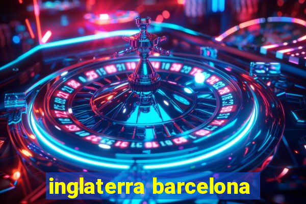 inglaterra barcelona