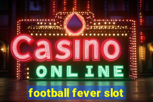 football fever slot