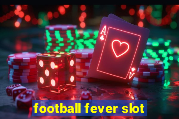 football fever slot