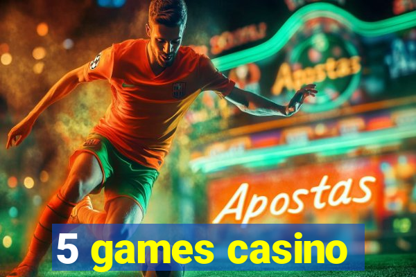 5 games casino