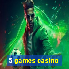 5 games casino