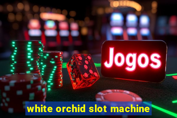 white orchid slot machine