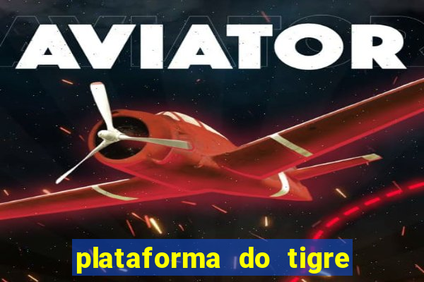 plataforma do tigre que paga no cadastro