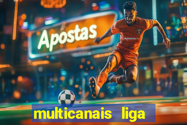 multicanais liga dos campees