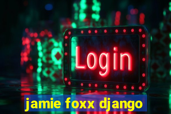 jamie foxx django