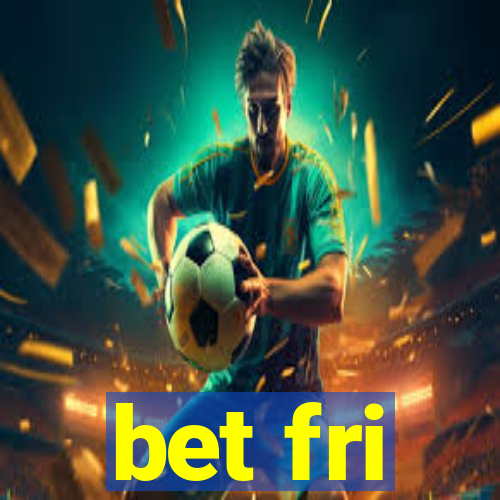 bet fri